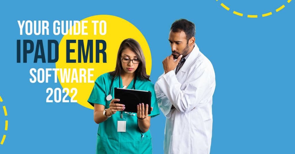 Your Guide to iPad EMR Software 2022